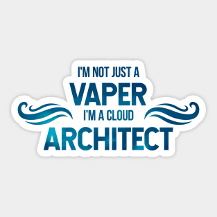 I'm not a vaper, I'm a cloud architect Sticker